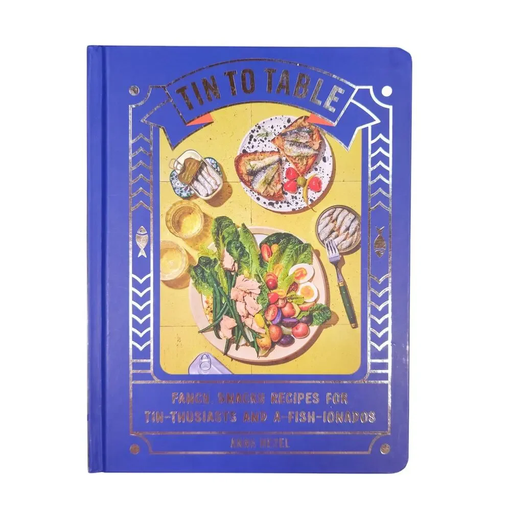 Tin to Table: Fancy, Snacky Recipes by Anna Hezel